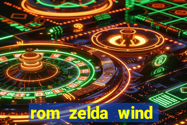 rom zelda wind waker pt br